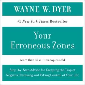 «YOUR ERRONEOUS ZONES» by Wayne W. Dyer