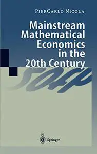 Mainstream Mathematical Economics in the 20th Century