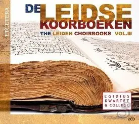 Egidius Kwartet en College – The Leiden Choirbooks vol. 3 (2012)