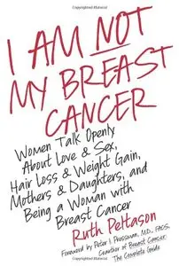 I Am Not My Breast Cancer: Women Talk Openly About Love and Sex, Hair Loss and Weight Gain (Repost)