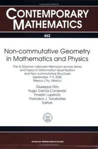 Non-commutative Geometry in Mathematics and Physics: The XI Solomon Lefschetz Memorial Lecture Series and Topics in Deformation