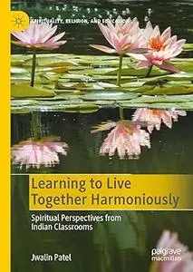 Learning to Live Together Harmoniously: Spiritual Perspectives from Indian Classrooms