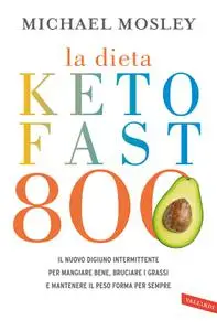 Michael Mosley - La dieta Keto Fast 800