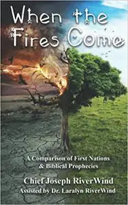 When The Fires Come: A Comparison of First Nations and Biblical Prophecies