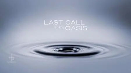 CBC - The Passionate Eye: Last Call at the Oasis (2012)