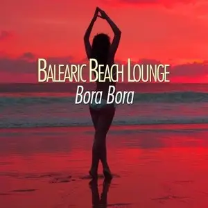 Various Artists - Balearic Beach Lounge Bora Bora (2015)