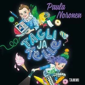 «Tagli ja Telle. Tehtävä sirkussaarella» by Paula Noronen