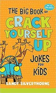 The Big Book of Crack Yourself Up Jokes for Kids