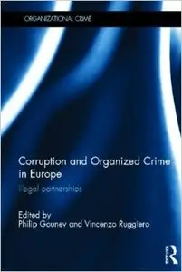 Corruption and Organized Crime in Europe: Illegal partnerships