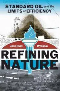 Refining Nature : Standard Oil and the Limits of Efficiency