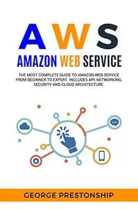 AWS. Amazon Web Service: The Most Complete Guide to Amazon Web Service