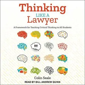 Thinking Like a Lawyer: A Framework for Teaching Critical Thinking to All Students [Audiobook]