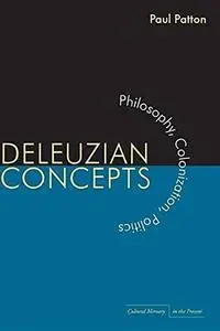 Deleuzian Concepts: Philosophy, Colonization, Politics