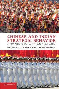 Chinese and Indian Strategic Behavior: Growing Power and Alarm Paperback