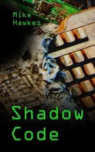 «Shadow Code» by Mike Hawkes