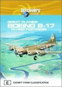 Discovery Channel -Great Planes - Boeing B-17 Flying Fortress