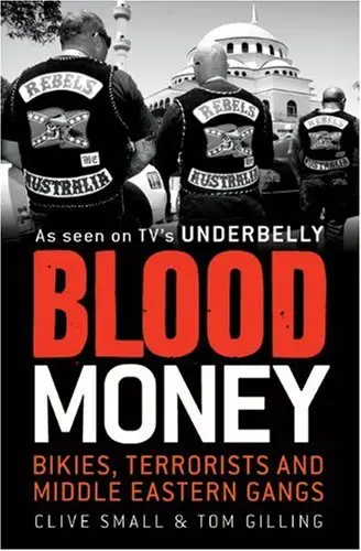 Blood Money: Bikies, Terrorists and Middle Eastern Gangs