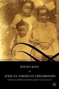 African American Childhoods: Historical Perspectives from  Slavery to Civil Rights