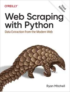 Web Scraping with Python: Data Extraction from the Modern Web, 3rd Edition