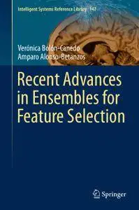 Recent Advances in Ensembles for Feature Selection (Repost)