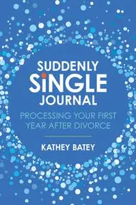 «Suddenly Single Journal» by Kathey Batey