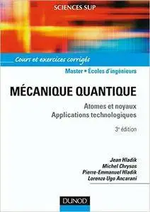 Mécanique quantique - 3ème édition - Atomes et noyaux. Applications technologiques: Cours et exercices corrigés