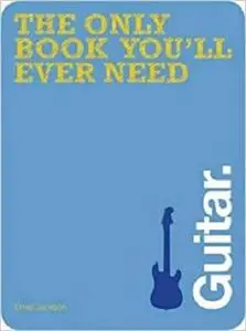 Guitar (The Only Book You'll Ever Need)