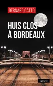 Bernard Catto, "Huis clos à Bordeaux"
