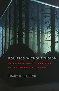 Politics without Vision: Thinking without a Banister in the Twentieth Century (Repost)