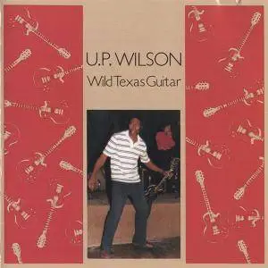 U.P. Wilson - Wild Texas Guitar (1989) (Repost)