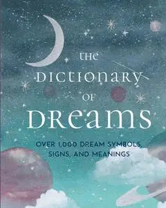 The Dictionary of Dreams: Over 1,000 Dream Symbols, Signs, and Meanings, Pocket Edition