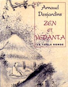 Arnaud Desjardins, "Zen et Vedanta: Commentaire du Sin-sin-ming"