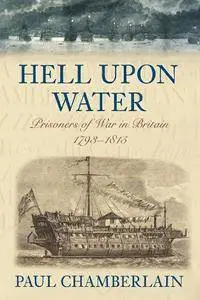 Hell Upon Water : Prisoners of War in Britain 1793-1815