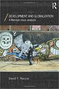 Development and Globalization: A Marxian Class Analysis