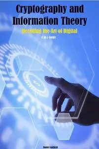 Cryptography and Information Theory Decoding the Art of Digital Security 4 in 1 Guide