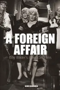 A Foreign Affair: Billy Wilder's American Films (Film Europa)