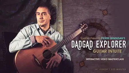 TrueFire - DADGAD Explorer: Guitar Intuite with Pierre Bensusan