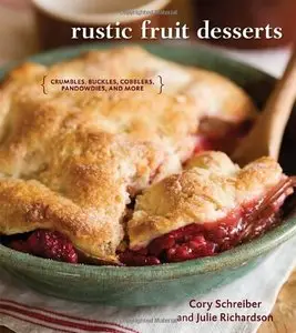 Rustic Fruit Desserts: Crumbles, Buckles, Cobblers, Pandowdies, and More (repost)