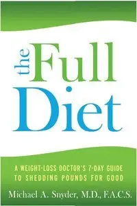 The Full Diet: A Weight-Loss Doctor's 7-Day Guide to Shedding Pounds for Good (repost)
