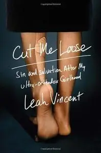 Cut Me Loose: Sin and Salvation After My Ultra-Orthodox Girlhood (Repost)