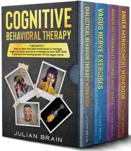 Cognitive behavioral therapy: How to learn the best techniques to manage anger, develop emotional intelligence with DBT skills,