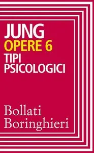 Carl Gustav Jung - Opere 6. Tipi psicologici