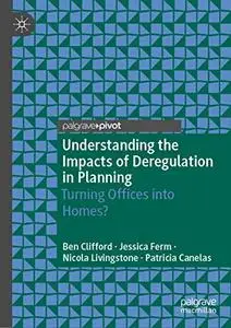 Understanding the Impacts of Deregulation in Planning: Turning Offices into Homes?