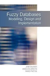 Fuzzy Databases: Modeling, Design And Implementation