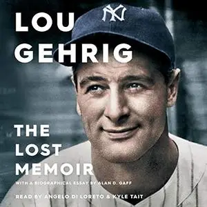 Lou Gehrig: The Lost Memoir [Audiobook]