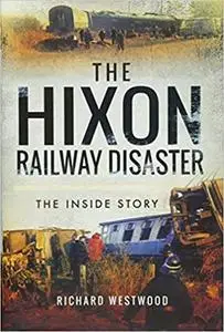 The Hixon Railway Disaster: The Inside Story