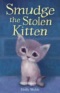 «Smudge the Stolen Kitten» by Holly Webb