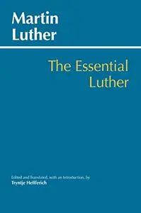 The Essential Luther (Hackett Classics)