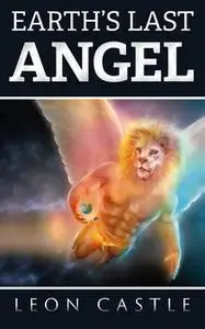«Earth's Last Angel» by Leon Castle