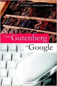 From Gutenberg to Google: Electronic Representations of Literary Texts by Peter L. Shillingsburg (Repost)